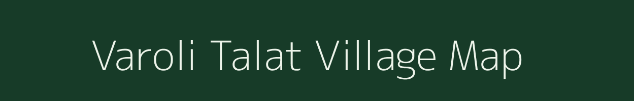 Varoli Talat village map in Gujarat