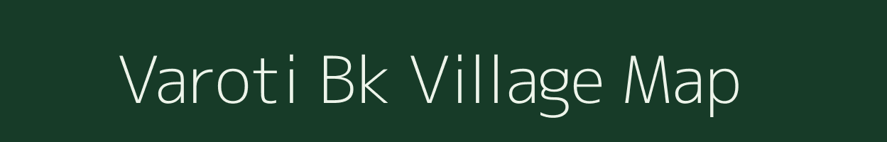 Varoti Bk village map in Maharashtra