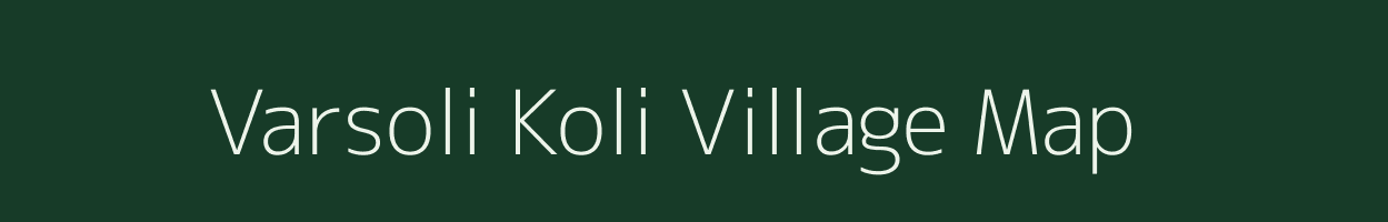 Varsoli Koli village map in Maharashtra