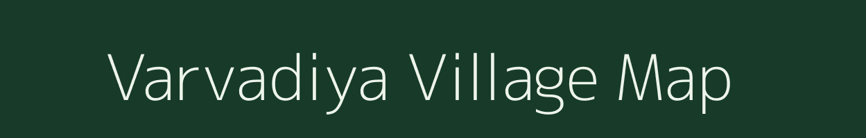 Varvadiya village map in Gujarat