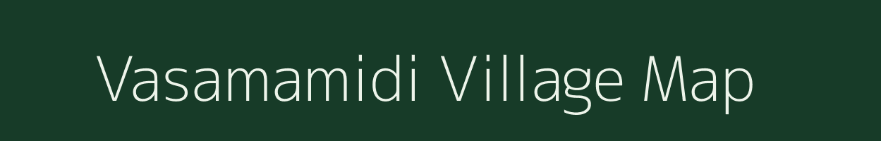 Vasamamidi village map in Andhra Pradesh