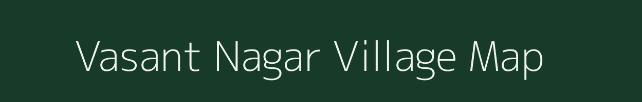 Vasant Nagar village map in Maharashtra
