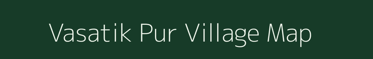 Vasatik Pur village map in Uttar Pradesh