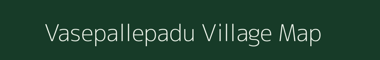 Vasepallepadu village map in Andhra Pradesh