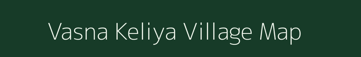Vasna Keliya village map in Gujarat