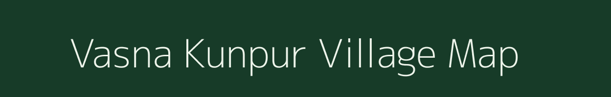 Vasna Kunpur village map in Gujarat