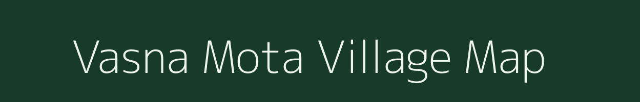 Vasna Mota village map in Gujarat