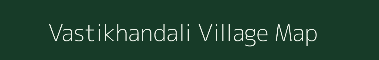 Vastikhandali village map in Gujarat