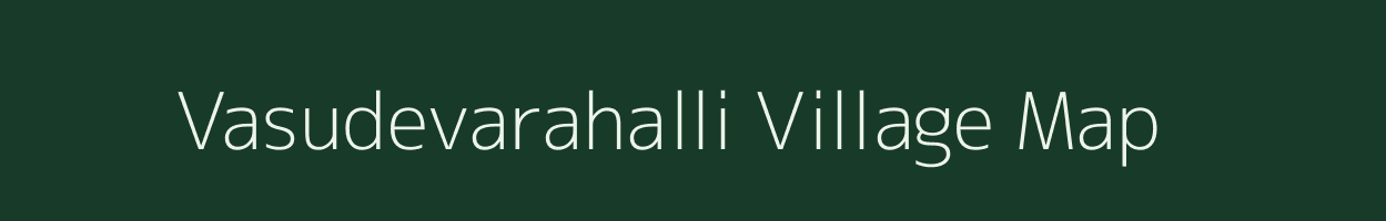 Vasudevarahalli village map in Karnataka