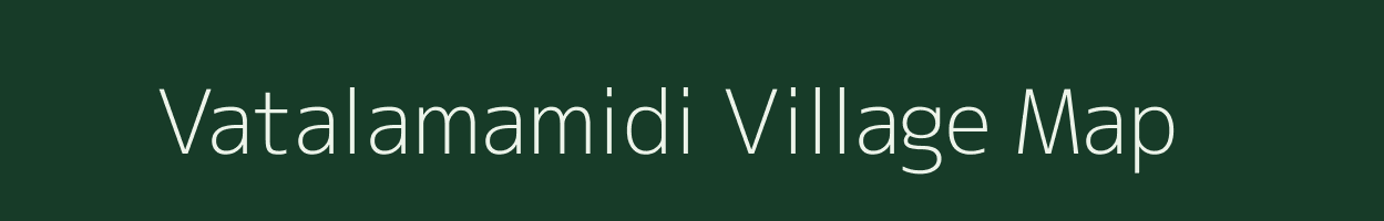 Vatalamamidi village map in Andhra Pradesh