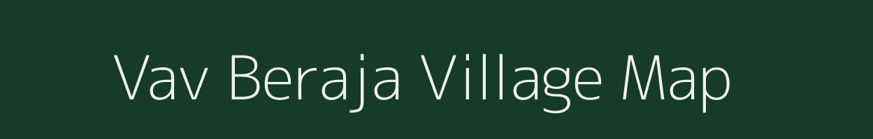 Vav Beraja village map in Gujarat