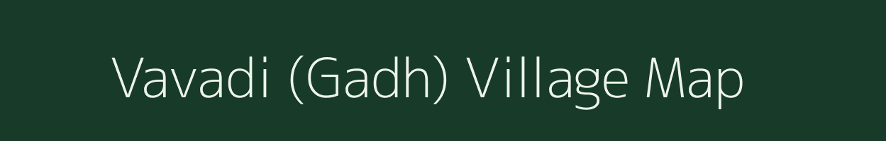 Vavadi (Gadh) village map in Gujarat