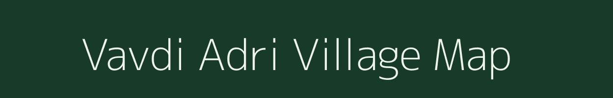 Vavdi Adri village map in Gujarat