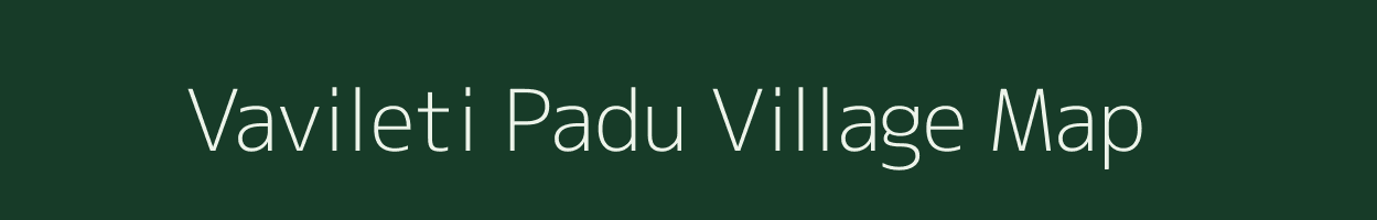 Vavileti Padu village map in Andhra Pradesh