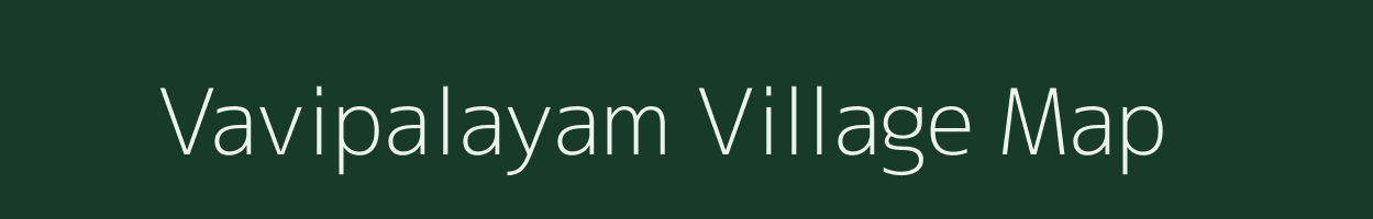 Vavipalayam village map in Tamil Nadu