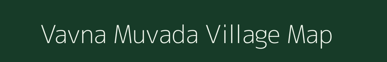 Vavna Muvada village map in Gujarat