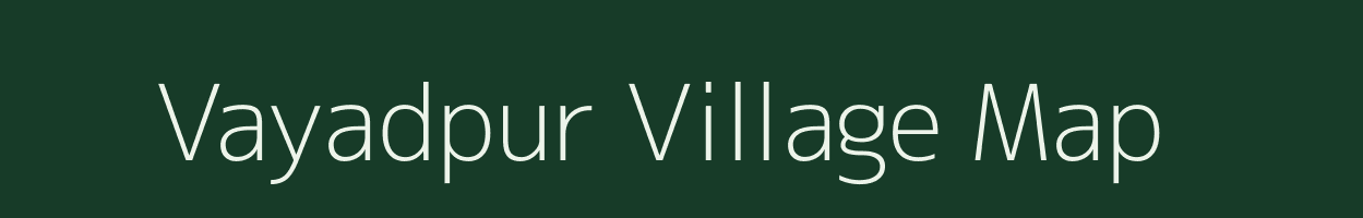 Vayadpur village map in Gujarat