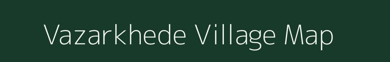 Vazarkhede village map in Maharashtra