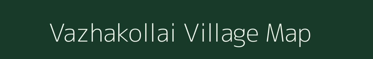 Vazhakollai village map in Tamil Nadu