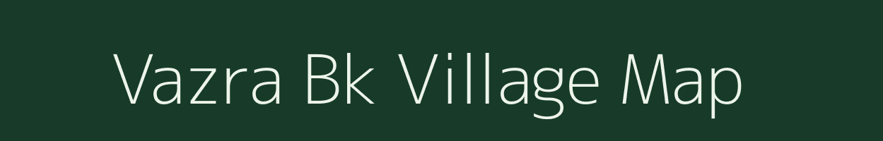 Vazra Bk village map in Maharashtra