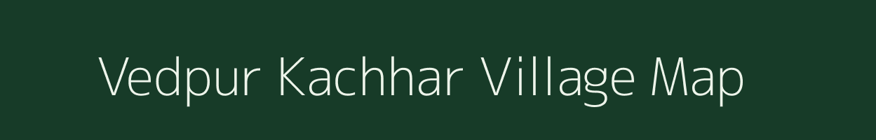 Vedpur Kachhar village map in Uttar Pradesh