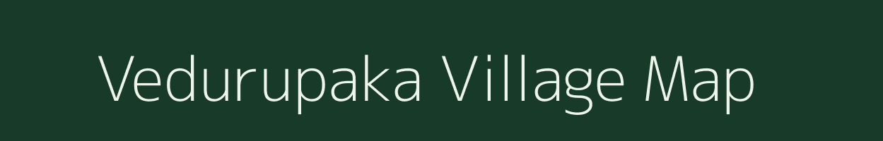 Vedurupaka village map in Andhra Pradesh