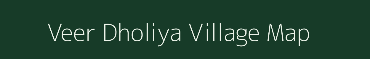 Veer Dholiya village map in Rajasthan