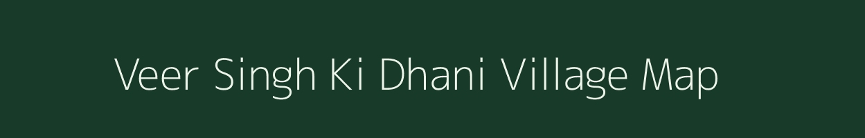 Veer Singh Ki Dhani village map in Rajasthan