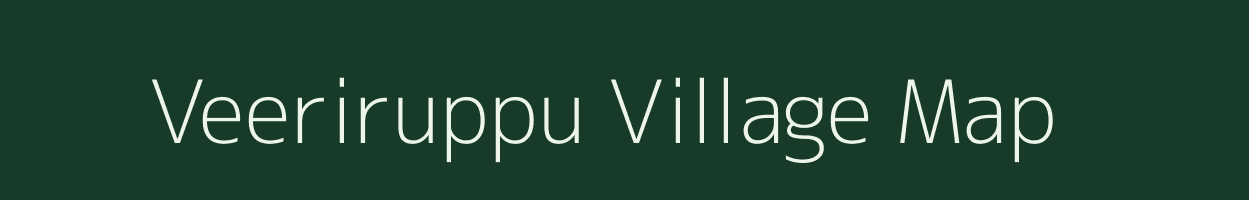 Veeriruppu village map in Tamil Nadu