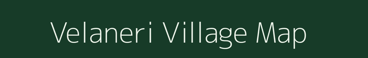 Velaneri village map in Tamil Nadu