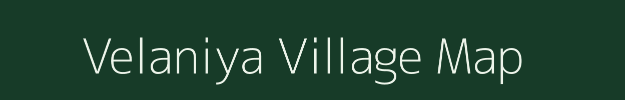 Velaniya village map in Gujarat