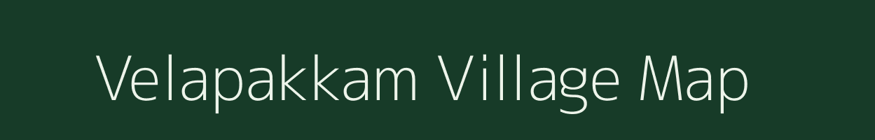 Velapakkam village map in Tamil Nadu
