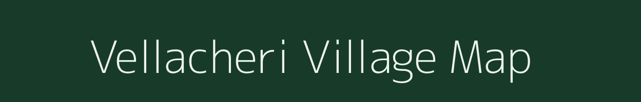 Vellacheri village map in Tamil Nadu