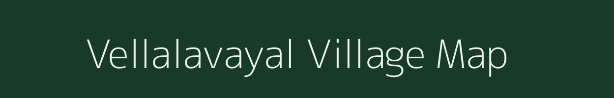 Vellalavayal village map in Tamil Nadu