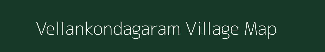 Vellankondagaram village map in Tamil Nadu