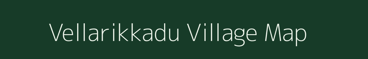 Vellarikkadu village map in Tamil Nadu