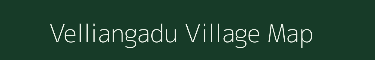 Velliangadu village map in Tamil Nadu
