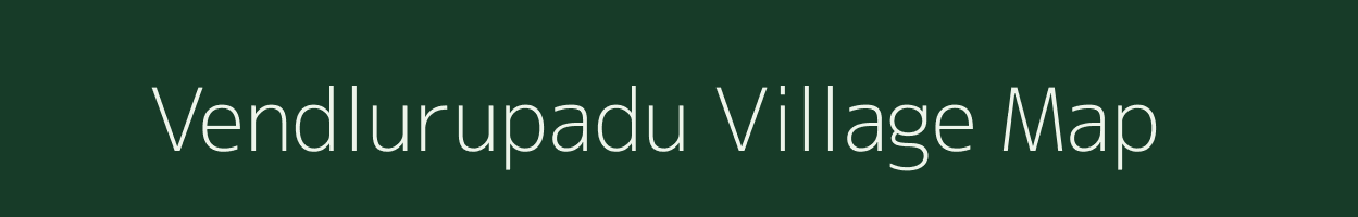 Vendlurupadu village map in Andhra Pradesh