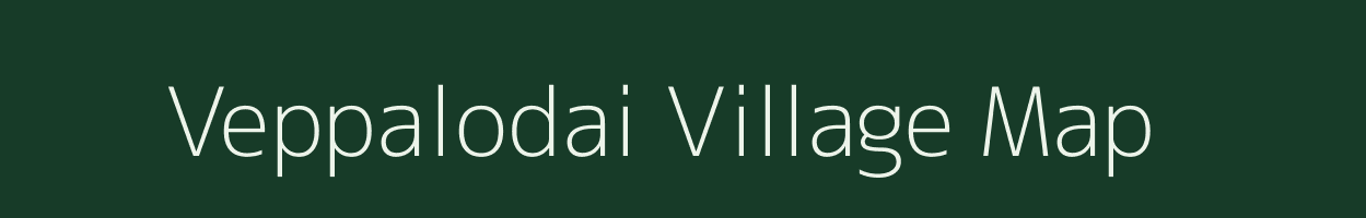 Veppalodai village map in Tamil Nadu