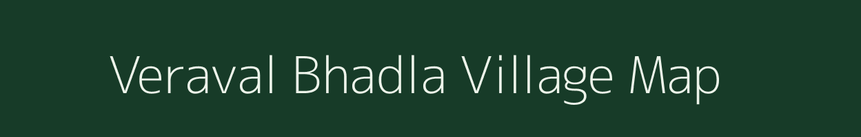 Veraval Bhadla village map in Gujarat