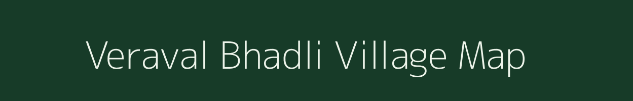 Veraval Bhadli village map in Gujarat