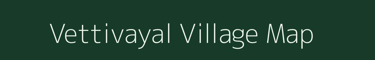Vettivayal village map in Tamil Nadu