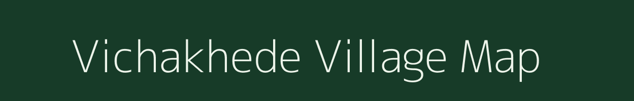 Vichakhede village map in Maharashtra