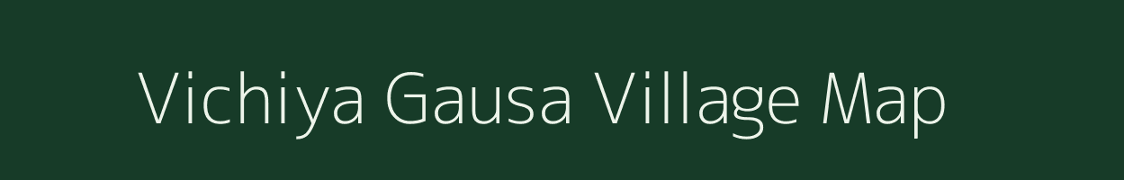 Vichiya Gausa village map in Uttar Pradesh