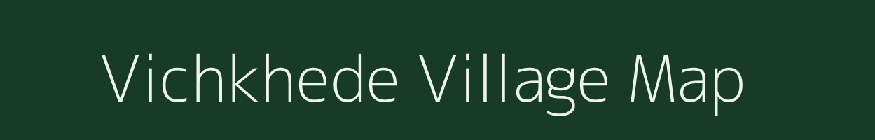 Vichkhede village map in Maharashtra