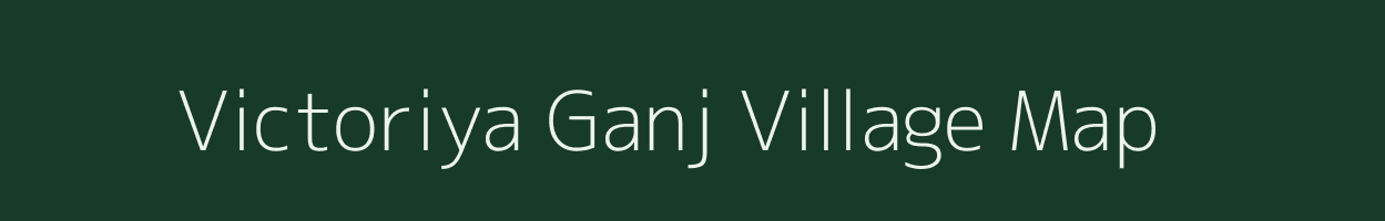 Victoriya Ganj village map in Uttar Pradesh