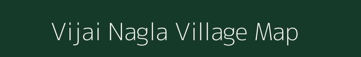 Vijai Nagla village map in Uttar Pradesh