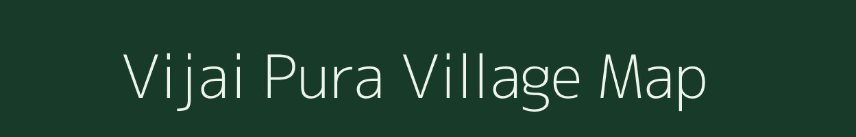 Vijai Pura village map in Rajasthan