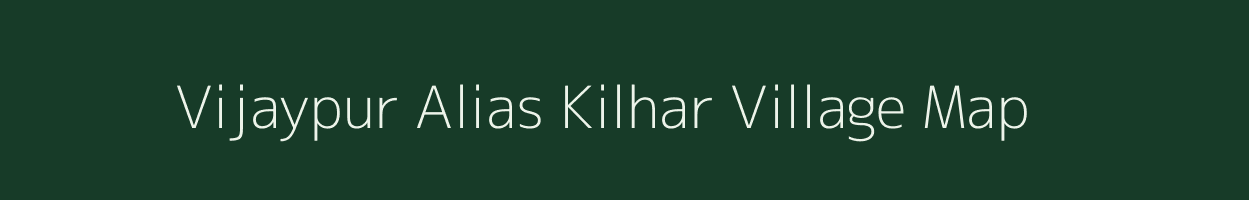 Vijaypur Alias Kilhar village map in Madhya Pradesh
