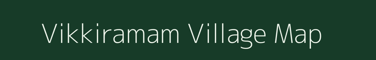 Vikkiramam village map in Tamil Nadu